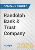 Randolph Bank & Trust Company Fundamental Company Report Including Financial, SWOT, Competitors and Industry Analysis- Product Image
