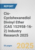 Cis-Cyclohexanediol Divinyl Ether (CAS 152958-16-2) Industry Research 2025: Global and Regional Market Trends 2019-2024 and Forecast to 2029- Product Image