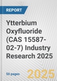 Ytterbium Oxyfluoride (CAS 15587-02-7) Industry Research 2025: Global and Regional Market Trends 2019-2024 and Forecast to 2029- Product Image