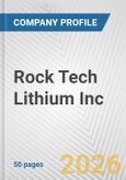 Rock Tech Lithium Inc Fundamental Company Report Including Financial, SWOT, Competitors and Industry Analysis- Product Image