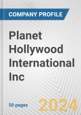 Planet Hollywood International Inc. Fundamental Company Report Including Financial, SWOT, Competitors and Industry Analysis- Product Image