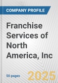 Franchise Services of North America, Inc. Fundamental Company Report Including Financial, SWOT, Competitors and Industry Analysis- Product Image