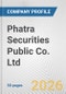 Phatra Securities Public Co. Ltd. Fundamental Company Report Including Financial, SWOT, Competitors and Industry Analysis - Product Thumbnail Image