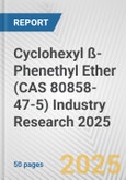 Cyclohexyl ß-Phenethyl Ether (CAS 80858-47-5) Industry Research 2025: Global and Regional Market Trends 2019-2024 and Forecast to 2029- Product Image