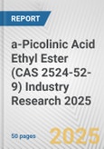 a-Picolinic Acid Ethyl Ester (CAS 2524-52-9) Industry Research 2025: Global and Regional Market Trends 2019-2024 and Forecast to 2029- Product Image