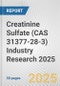 Creatinine Sulfate (CAS 31377-28-3) Industry Research 2025: Global and Regional Market Trends 2019-2024 and Forecast to 2029 - Product Image