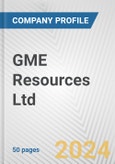 GME Resources Ltd. Fundamental Company Report Including Financial, SWOT, Competitors and Industry Analysis- Product Image