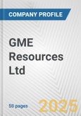 GME Resources Ltd. Fundamental Company Report Including Financial, SWOT, Competitors and Industry Analysis- Product Image