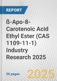 ß-Apo-8-Carotenoic Acid Ethyl Ester (CAS 1109-11-1) Industry Research 2025: Global and Regional Market Trends 2019-2024 and Forecast to 2029- Product Image