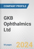 GKB Ophthalmics Ltd Fundamental Company Report Including Financial, SWOT, Competitors and Industry Analysis- Product Image