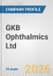 GKB Ophthalmics Ltd Fundamental Company Report Including Financial, SWOT, Competitors and Industry Analysis - Product Thumbnail Image