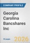 Georgia Carolina Bancshares Inc. Fundamental Company Report Including Financial, SWOT, Competitors and Industry Analysis - Product Thumbnail Image