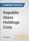 Republic Glass Holdings Corp. Fundamental Company Report Including Financial, SWOT, Competitors and Industry Analysis - Product Thumbnail Image
