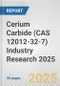 Cerium Carbide (CAS 12012-32-7) Industry Research 2025: Global and Regional Market Trends 2019-2024 and Forecast to 2029 - Product Image