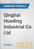 Qinghai Huading Industrial Co Ltd. Fundamental Company Report Including Financial, SWOT, Competitors and Industry Analysis- Product Image
