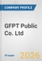 GFPT Public Co. Ltd. Fundamental Company Report Including Financial, SWOT, Competitors and Industry Analysis - Product Thumbnail Image