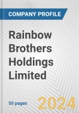 Rainbow Brothers Holdings Limited Fundamental Company Report Including Financial, SWOT, Competitors and Industry Analysis- Product Image