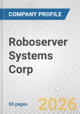 Roboserver Systems Corp. Fundamental Company Report Including Financial, SWOT, Competitors and Industry Analysis- Product Image
