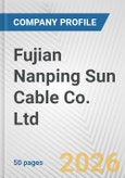 Fujian Nanping Sun Cable Co. Ltd. Fundamental Company Report Including Financial, SWOT, Competitors and Industry Analysis- Product Image
