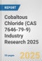 Cobaltous Chloride (CAS 7646-79-9) Industry Research 2025: Global and Regional Market Trends 2019-2024 and Forecast to 2029 - Product Image