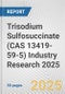 Trisodium Sulfosuccinate (CAS 13419-59-5) Industry Research 2025: Global and Regional Market Trends 2019-2024 and Forecast to 2029 - Product Image