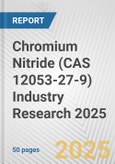 Chromium Nitride (CAS 12053-27-9) Industry Research 2025: Global and Regional Market Trends 2019-2024 and Forecast to 2029- Product Image