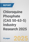 Chloroquine Phosphate (CAS 50-63-5) Industry Research 2025: Global and Regional Market Trends 2019-2024 and Forecast to 2029- Product Image