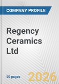 Regency Ceramics Ltd. Fundamental Company Report Including Financial, SWOT, Competitors and Industry Analysis- Product Image