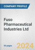 Fuso Pharmaceutical Industries Ltd. Fundamental Company Report Including Financial, SWOT, Competitors and Industry Analysis- Product Image