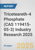 Triceteareth-4 Phosphate (CAS 119415-05-3) Industry Research 2025: Global and Regional Market Trends 2019-2024 and Forecast to 2029- Product Image