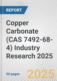 Copper Carbonate (CAS 7492-68-4) Industry Research 2025: Global and Regional Market Trends 2019-2024 and Forecast to 2029- Product Image