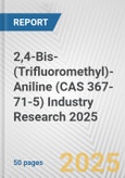 2,4-Bis-(Trifluoromethyl)-Aniline (CAS 367-71-5) Industry Research 2025: Global and Regional Market Trends 2019-2024 and Forecast to 2029- Product Image