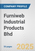 Furniweb Industrial Products Bhd Fundamental Company Report Including Financial, SWOT, Competitors and Industry Analysis- Product Image