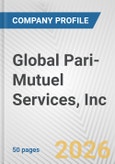 Global Pari-Mutuel Services, Inc. Fundamental Company Report Including Financial, SWOT, Competitors and Industry Analysis- Product Image