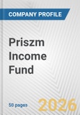 Priszm Income Fund Fundamental Company Report Including Financial, SWOT, Competitors and Industry Analysis- Product Image