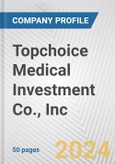 Topchoice Medical Investment Co., Inc. Fundamental Company Report Including Financial, SWOT, Competitors and Industry Analysis- Product Image