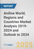 Aniline World, Regions and Countries Market Analysis 2019-2024 and Outlook to 2034- Product Image