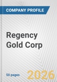 Regency Gold Corp. Fundamental Company Report Including Financial, SWOT, Competitors and Industry Analysis- Product Image