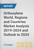 Orthoxylene World, Regions and Countries Market Analysis 2019-2024 and Outlook to 2034- Product Image