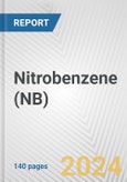 Nitrobenzene (NB): 2024 World Market Outlook up to 2033- Product Image
