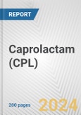 Caprolactam (CPL): 2024 World Market Outlook up to 2033- Product Image