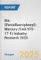 Bis-(Pentafluorophenyl)-Mercury (CAS 973-17-1) Industry Research 2025: Global and Regional Market Trends 2019-2024 and Forecast to 2029 - Product Thumbnail Image