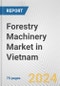 Forestry Machinery Market in Vietnam: Business Report 2024 - Product Thumbnail Image