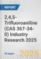 2,4,5-Trifluoroaniline (CAS 367-34-0) Industry Research 2025: Global and Regional Market Trends 2019-2024 and Forecast to 2029 - Product Thumbnail Image