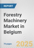Forestry Machinery Market in Belgium: Business Report 2025- Product Image