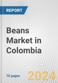 Beans Market in Colombia: Business Report 2024- Product Image