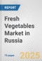 Fresh Vegetables Market in Russia: Business Report 2024 - Product Image