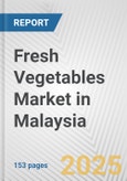 Fresh Vegetables Market in Malaysia: Business Report 2024- Product Image