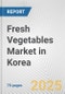 Fresh Vegetables Market in Korea: Business Report 2025 - Product Thumbnail Image
