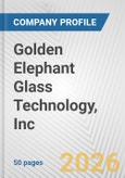 Golden Elephant Glass Technology, Inc Fundamental Company Report Including Financial, SWOT, Competitors and Industry Analysis- Product Image